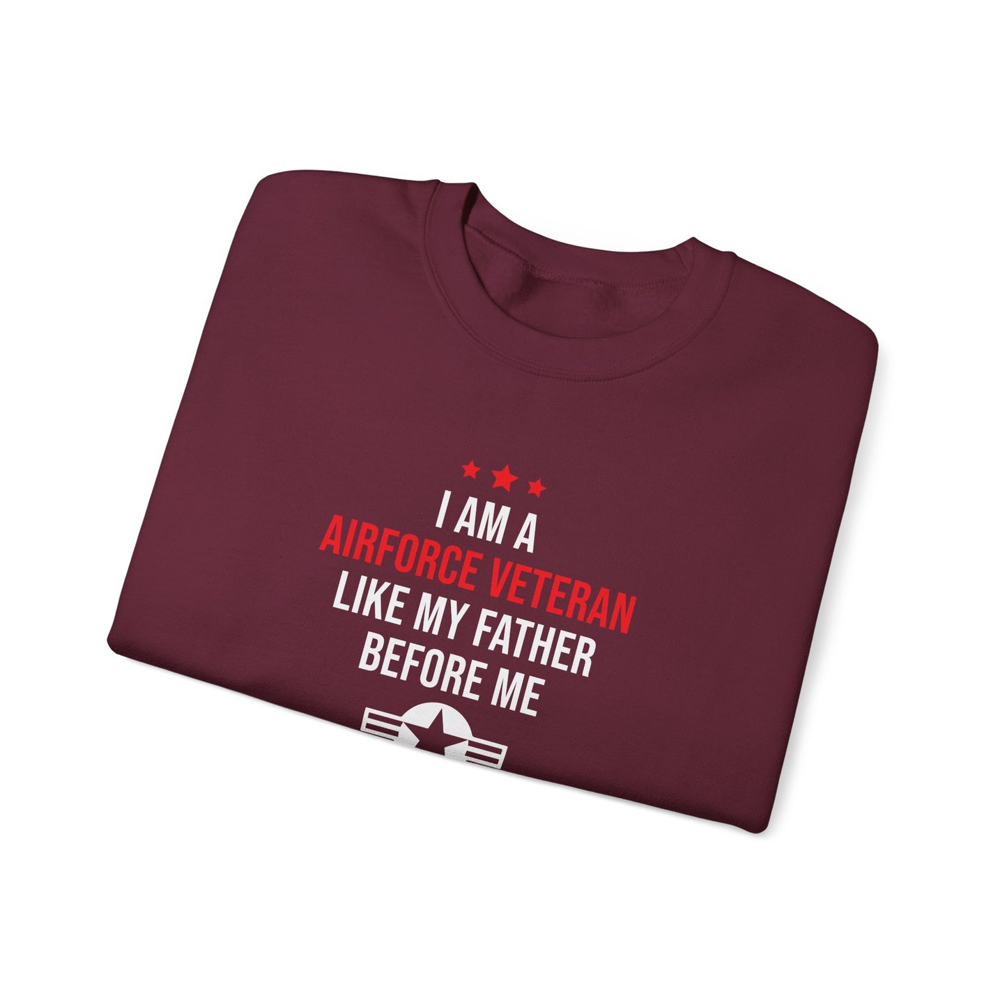 "I Am A Airforce Veteran Like My Father Before Me" Sweatshirt