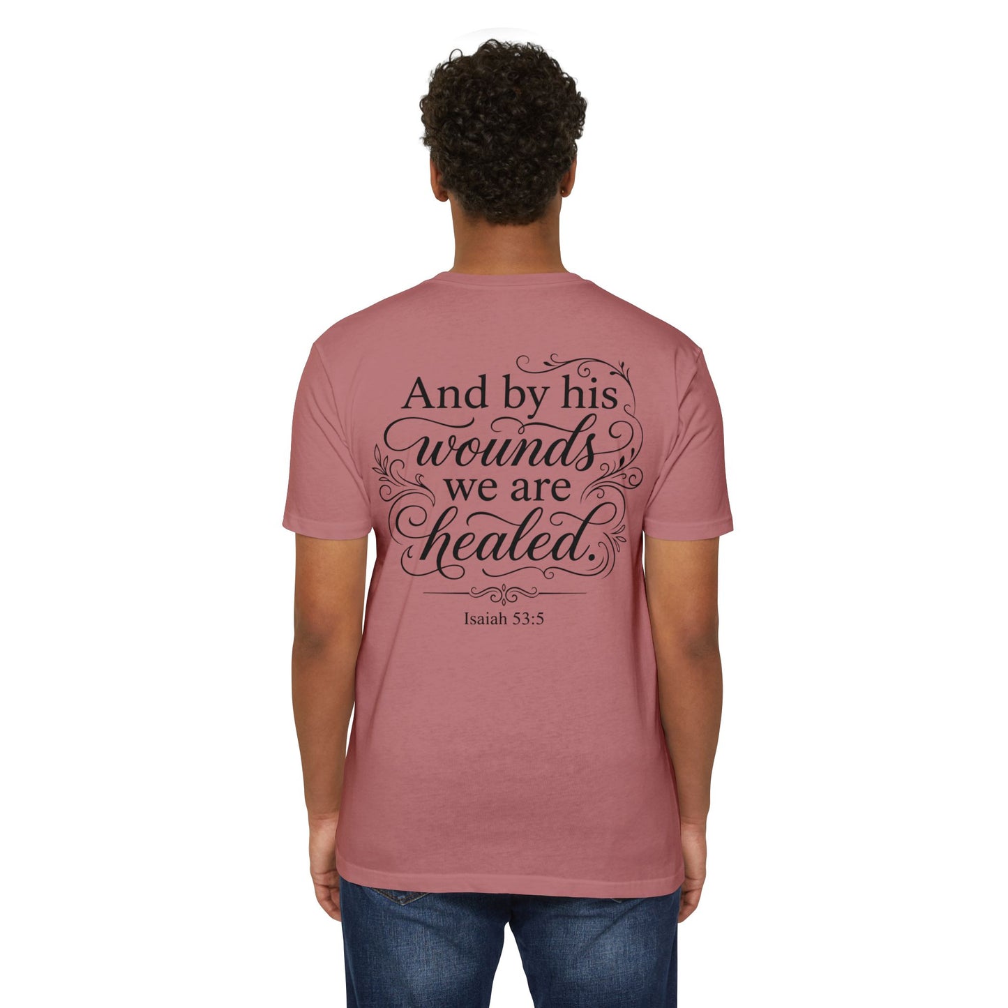 Christian Scripture T-Shirt — "And by his wounds we are healed" (Isaiah 53:5)
