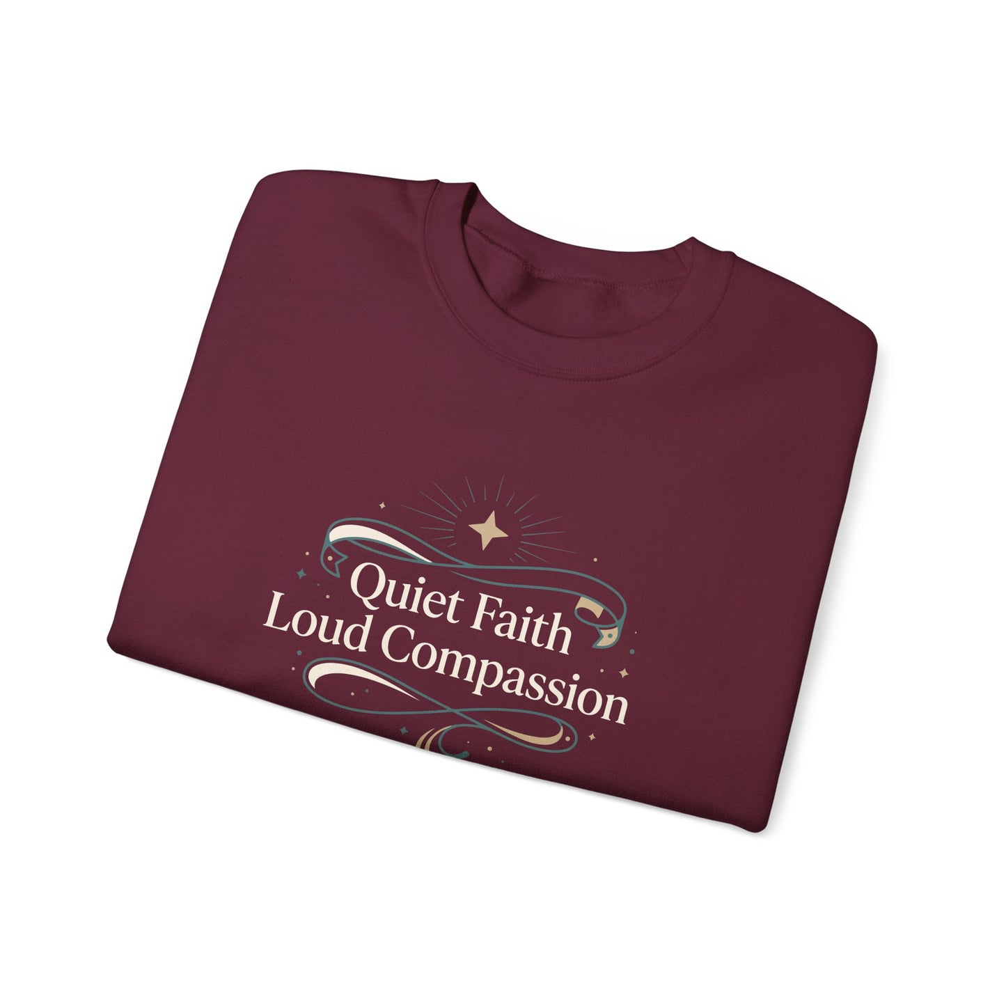 Quiet Faith Loud Compassion Sweatshirt