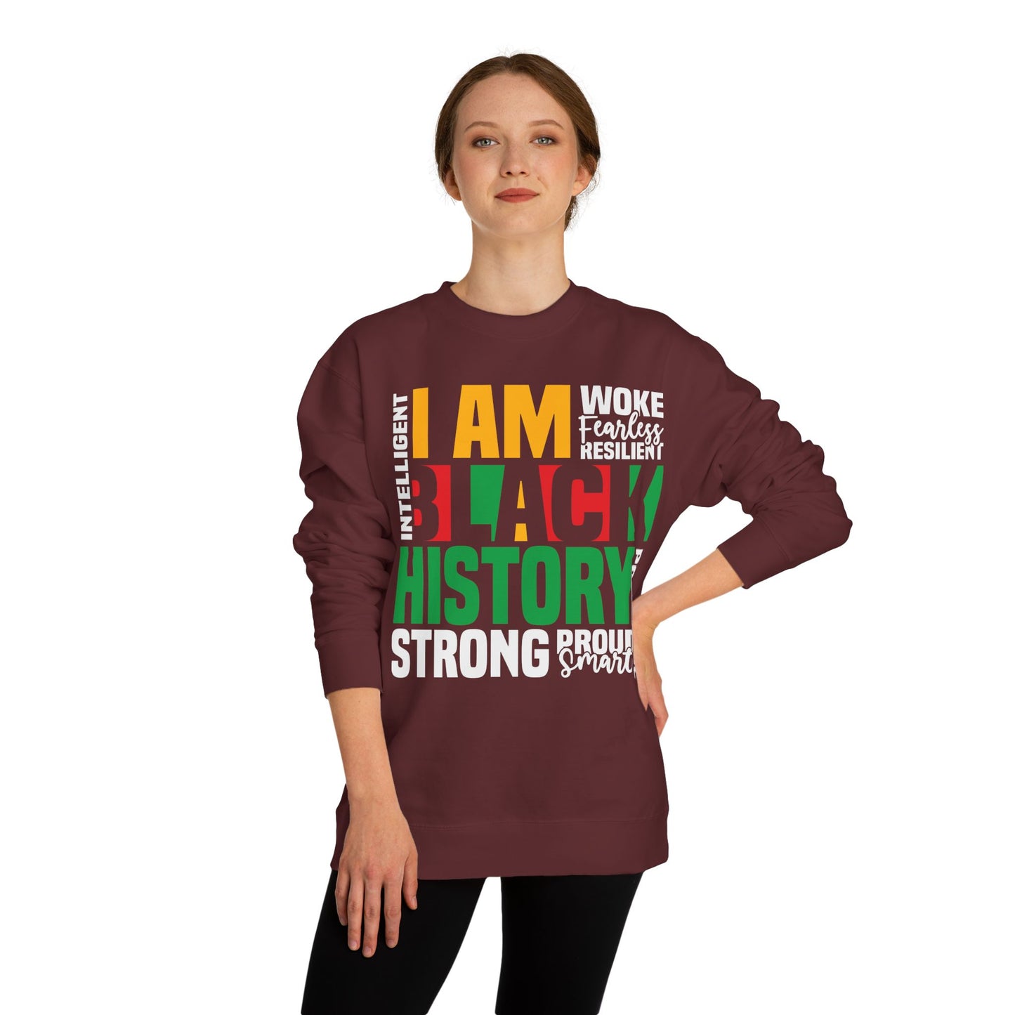 Black History I Am Crewneck Sweatshirt — Strong, Proud, Woke Statement Top