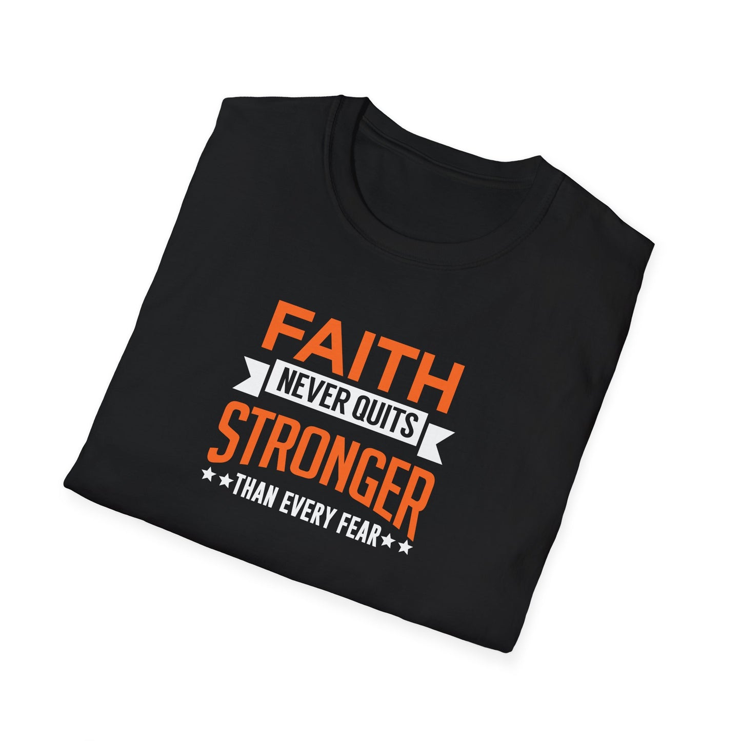 Faith Never Quits, Stronger Than Every Fear T-Shirt