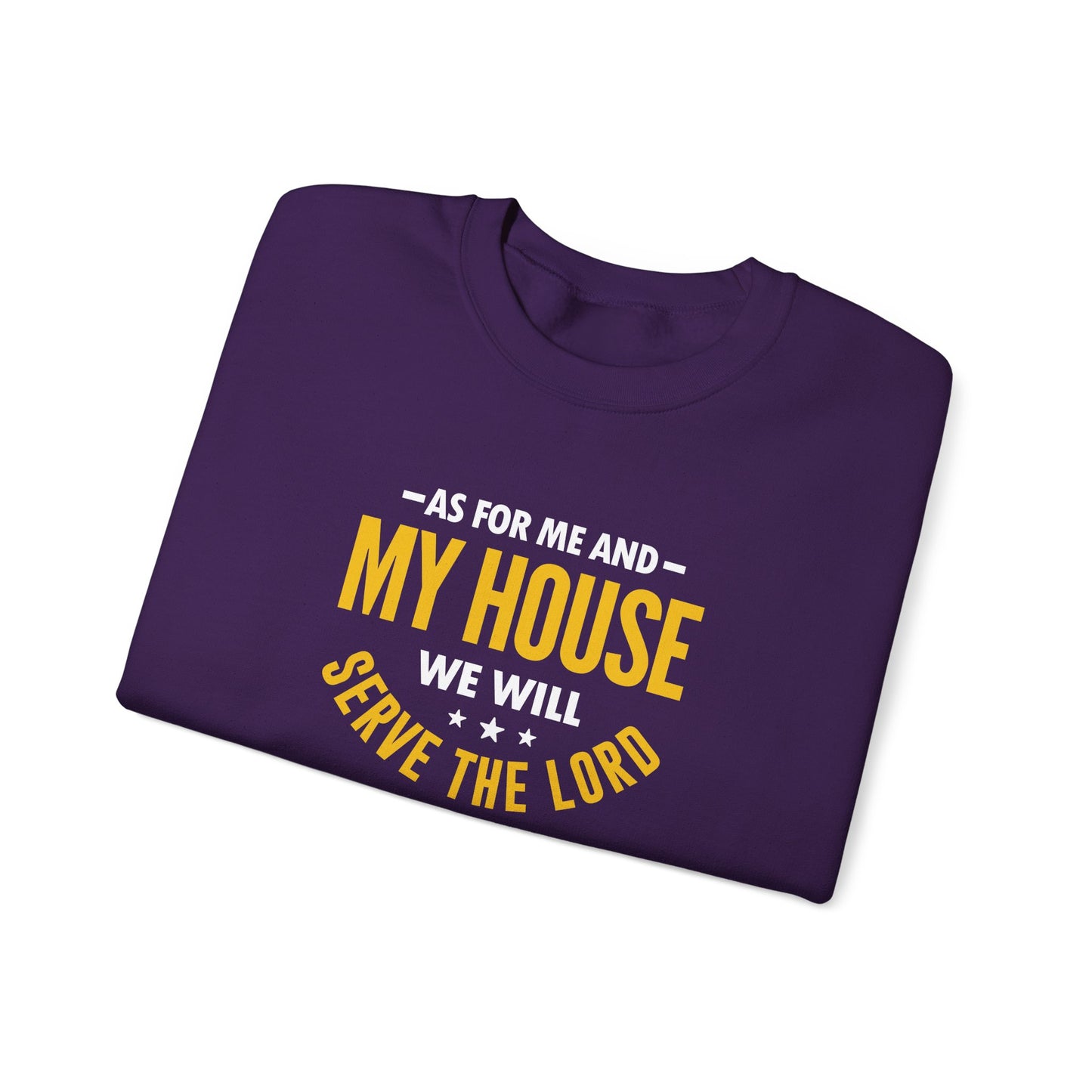 My House We Will Serve the Lord — Joshua 24:15 Sweatshirt