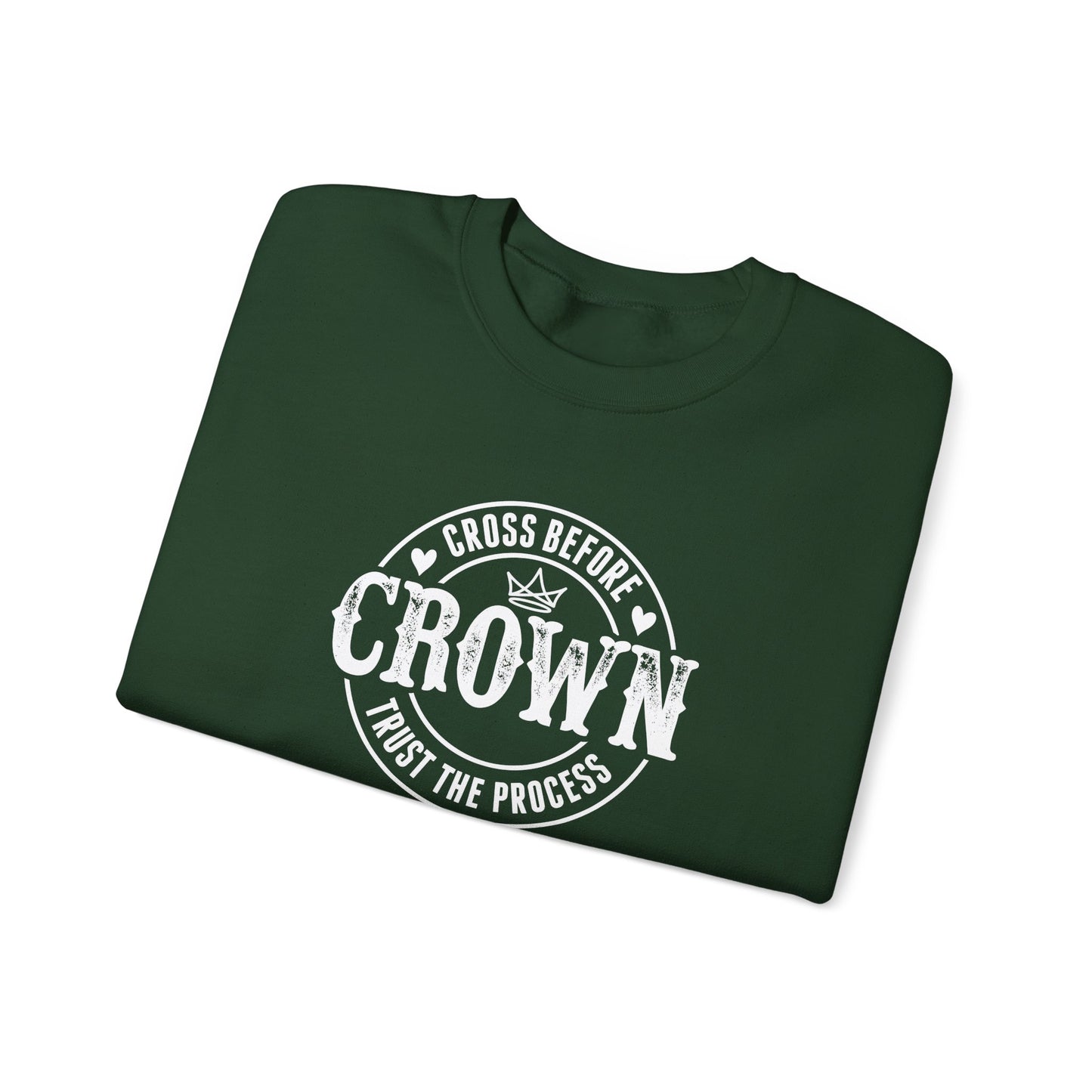 Cross Before Crown, Trust the Process Sweatshirt