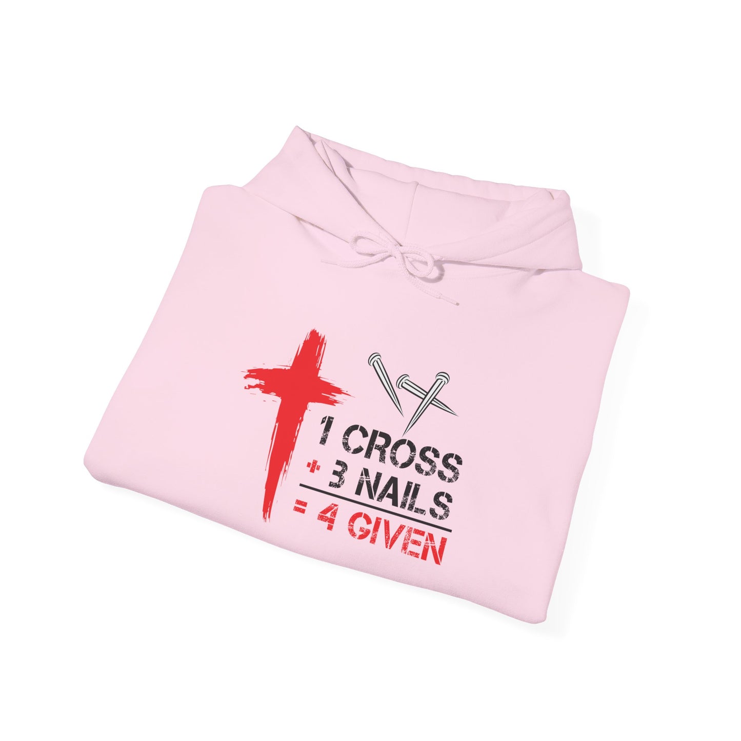"1 Cross 3 Nails = 4 Given" Hoodie