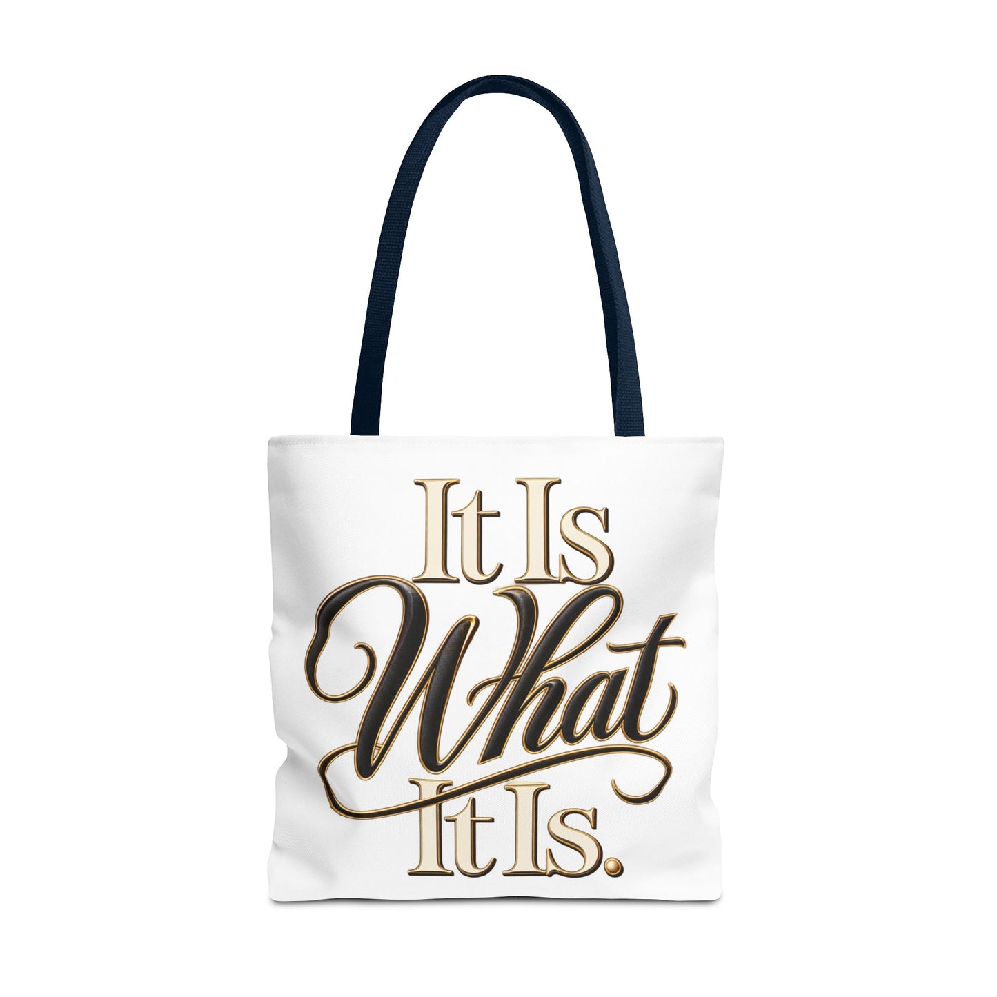 It Is What It Is Tote Bag – Gold Script Motivational Everyday Shopper