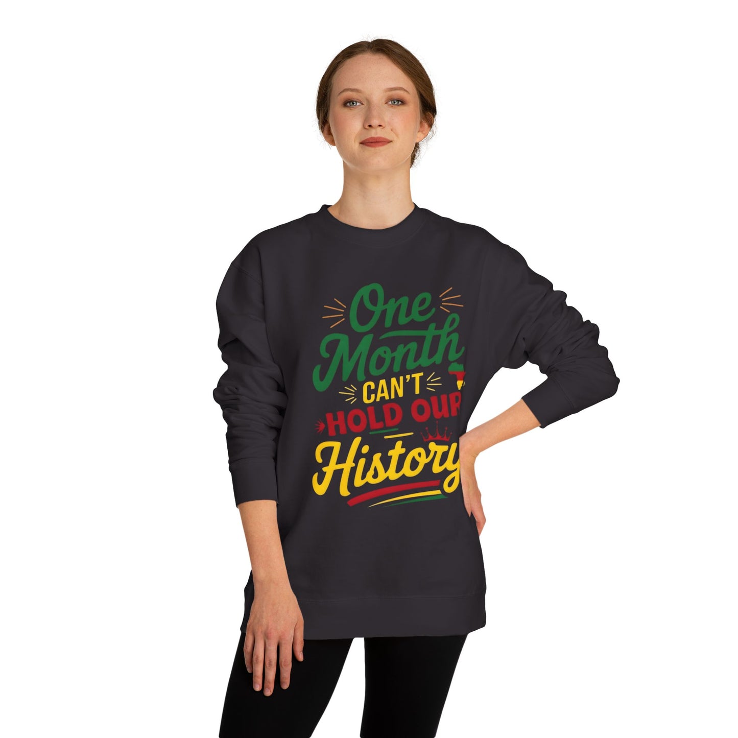 One Month Can't Hold Our History Sweatshirt