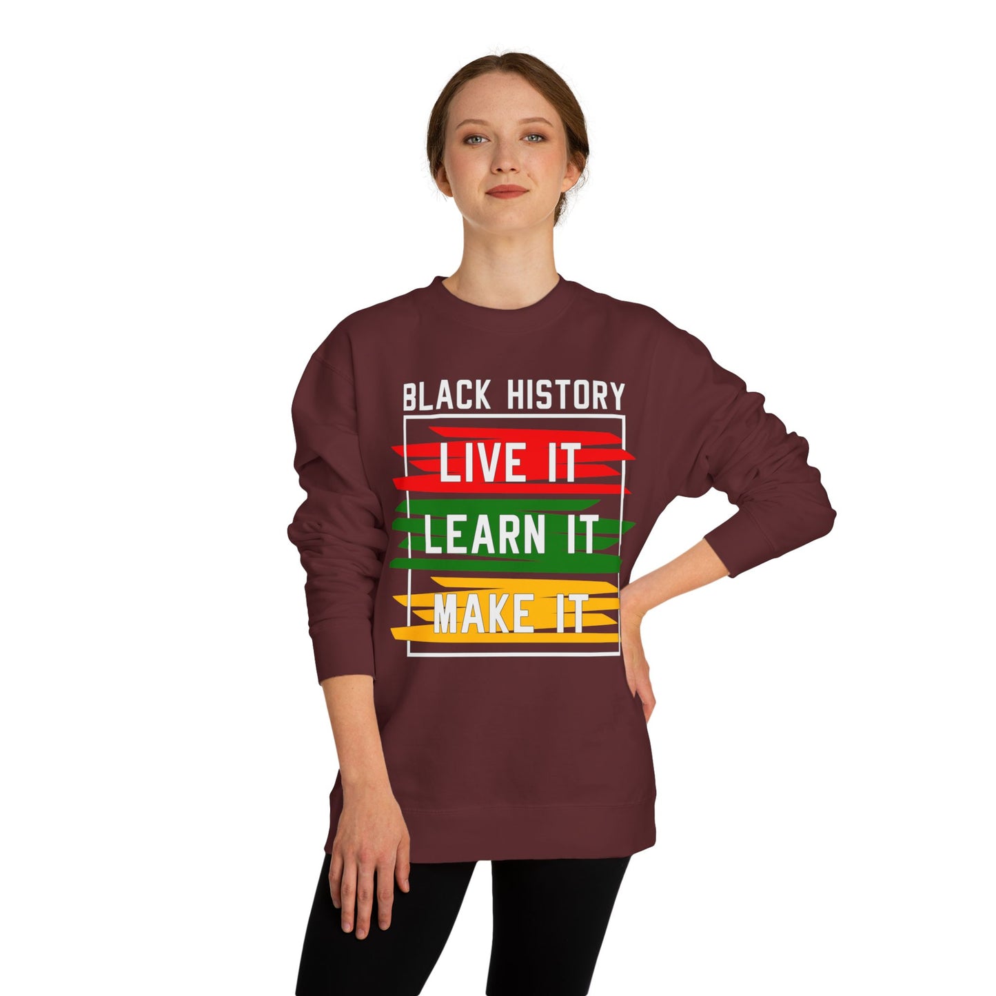 Black History 'Live It, Learn It, Make It' Sweatshirt