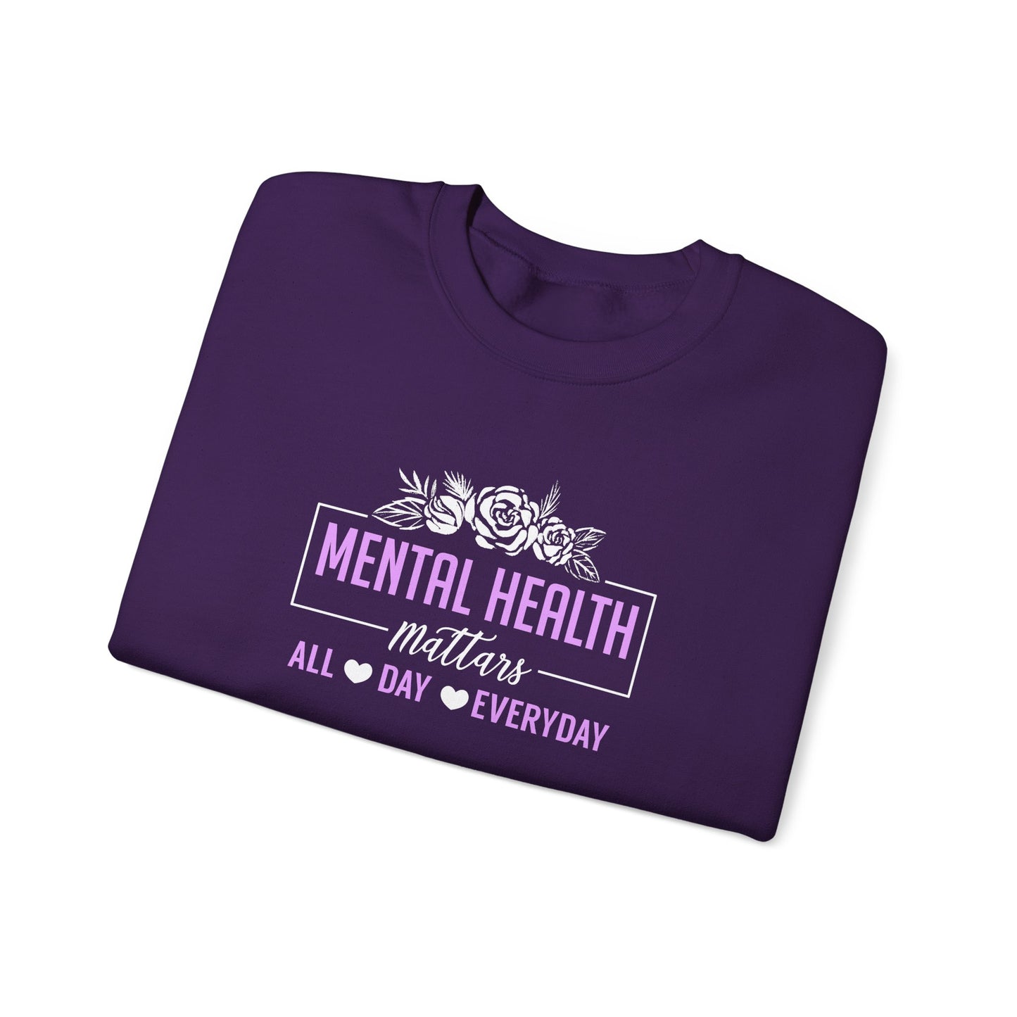 "Mental Health Matters All Day Everyday" Sweatshirt