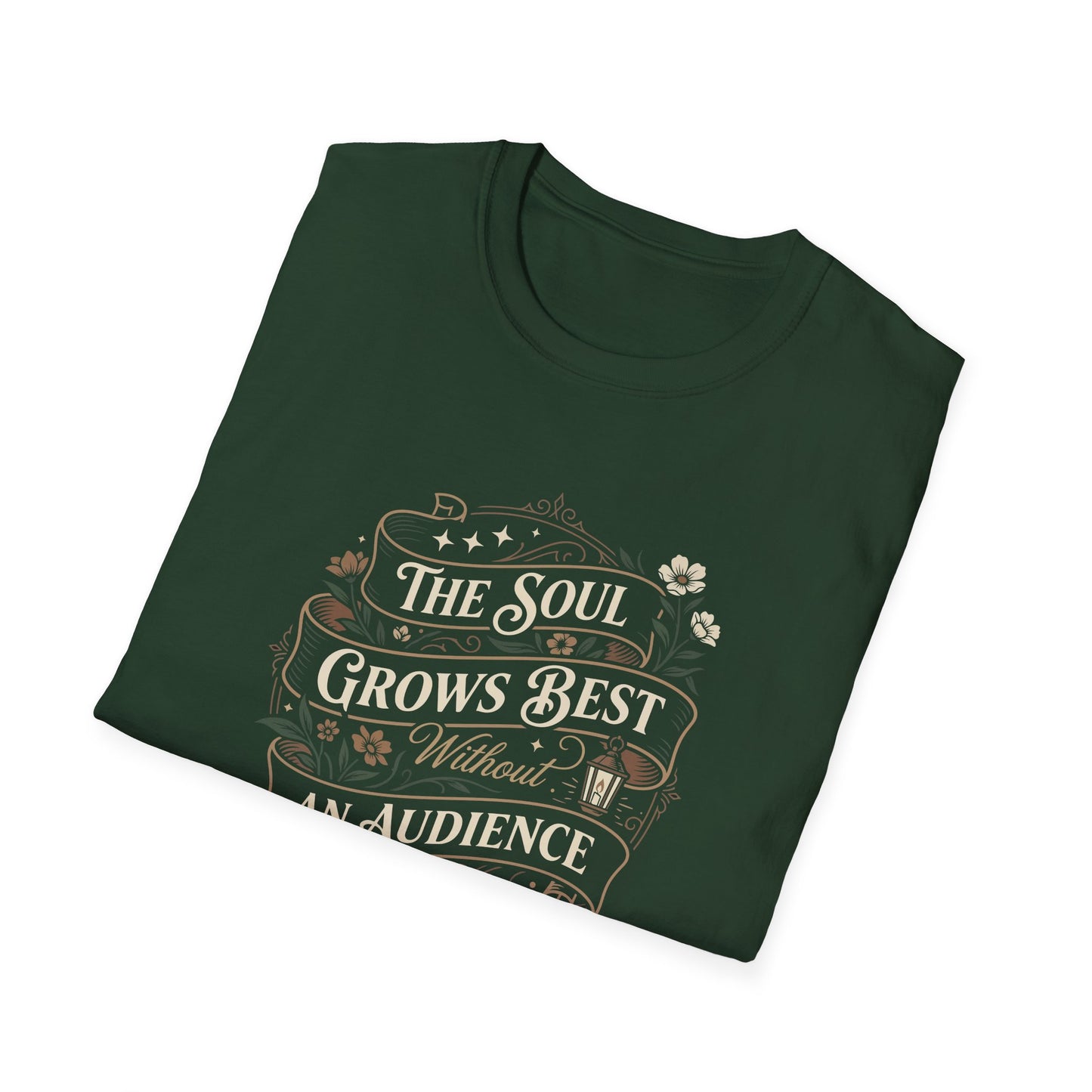 The Soul Grows Best Without an Audience T-Shirt