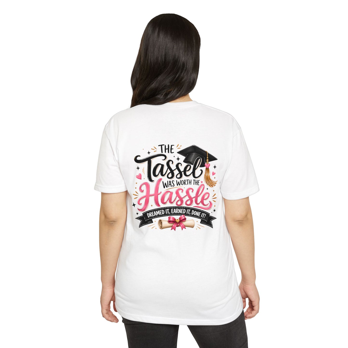 Graduation T-Shirt — "The Tassel Was Worth The Hassle"