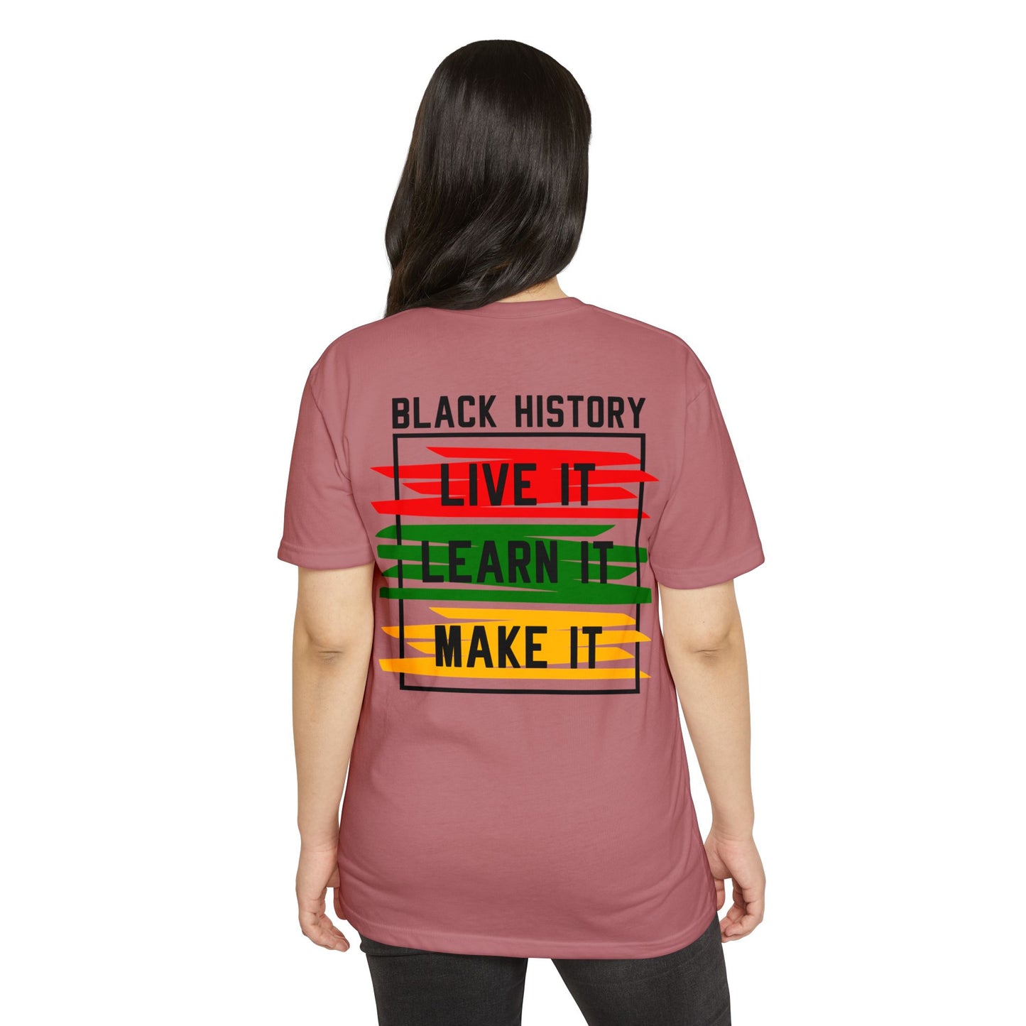 Black History Tee — "Live It, Learn It, Make It" Graphic T-Shirt