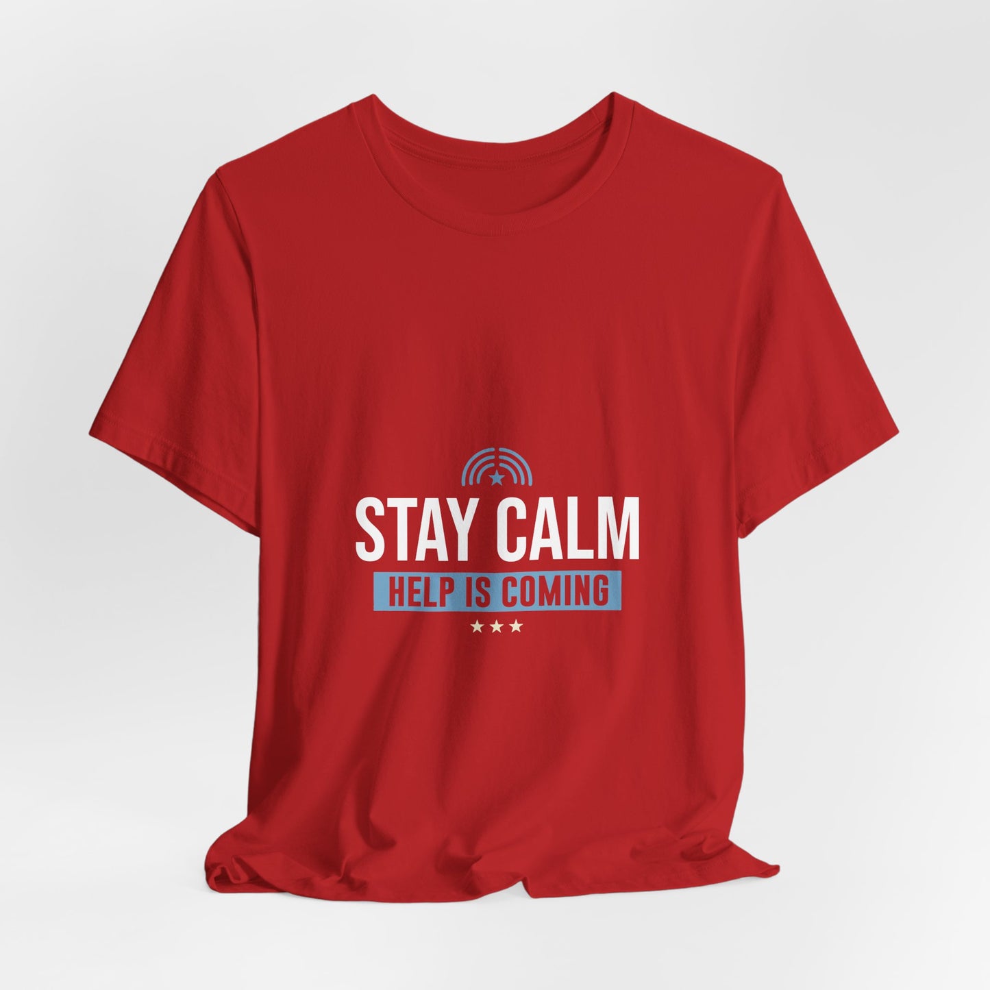 Stay Calm Help Is Coming T-Shirt