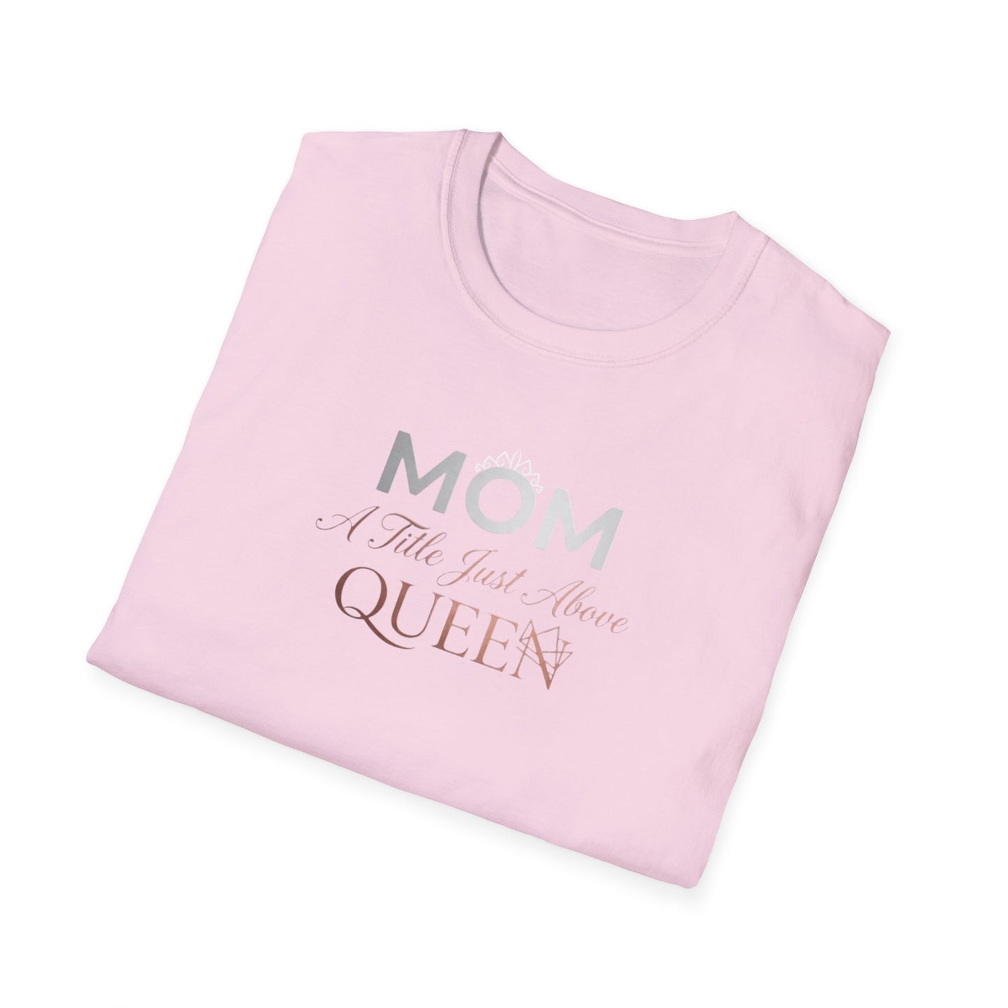 Mom A Title Just Above Queen T-Shirt