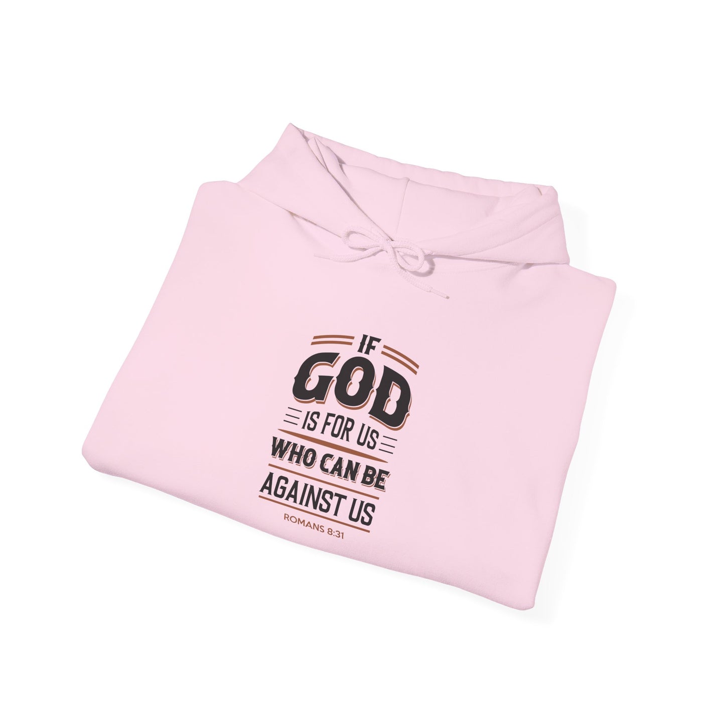 If God is for US WHO Can Be Against US - Romans 8:31 Hoodie