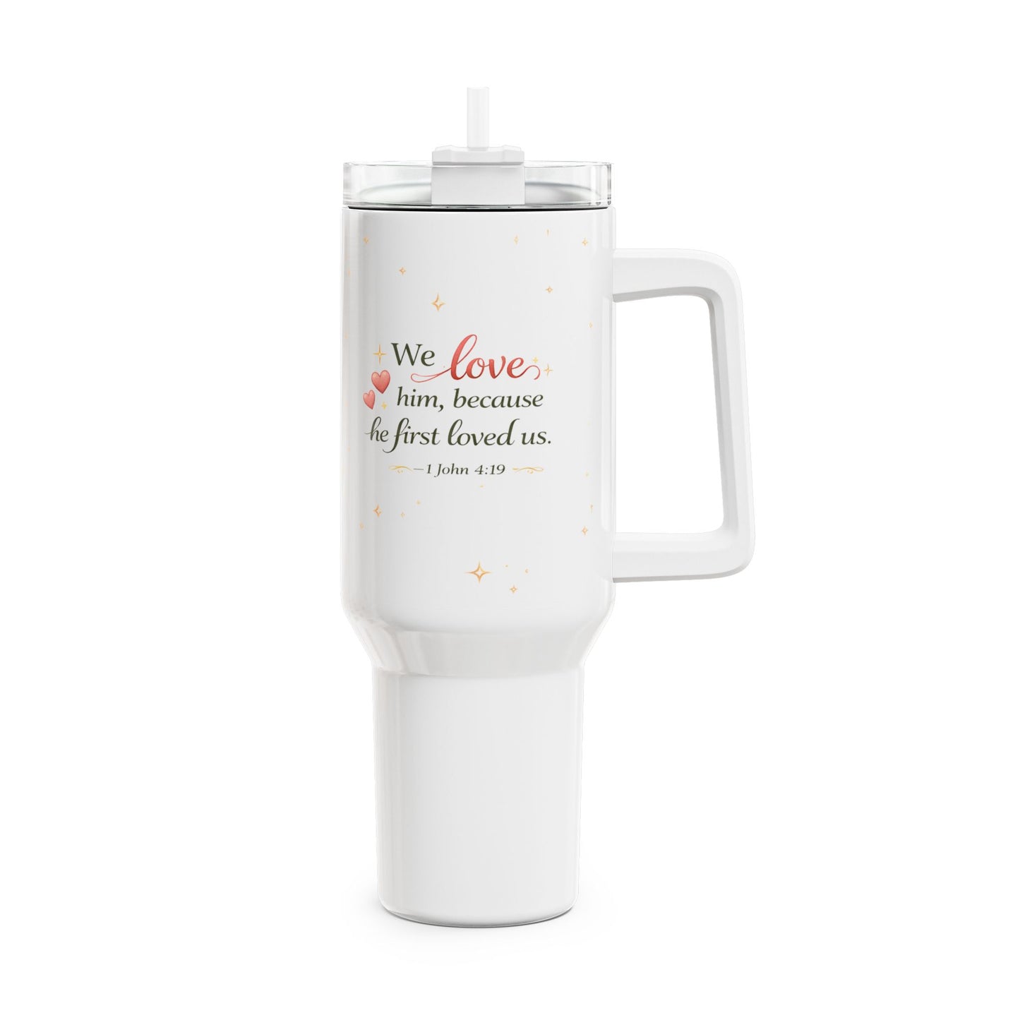 40oz Christian Quote Tumbler – “We love him, because he first loved us” Inspirational Travel Mug