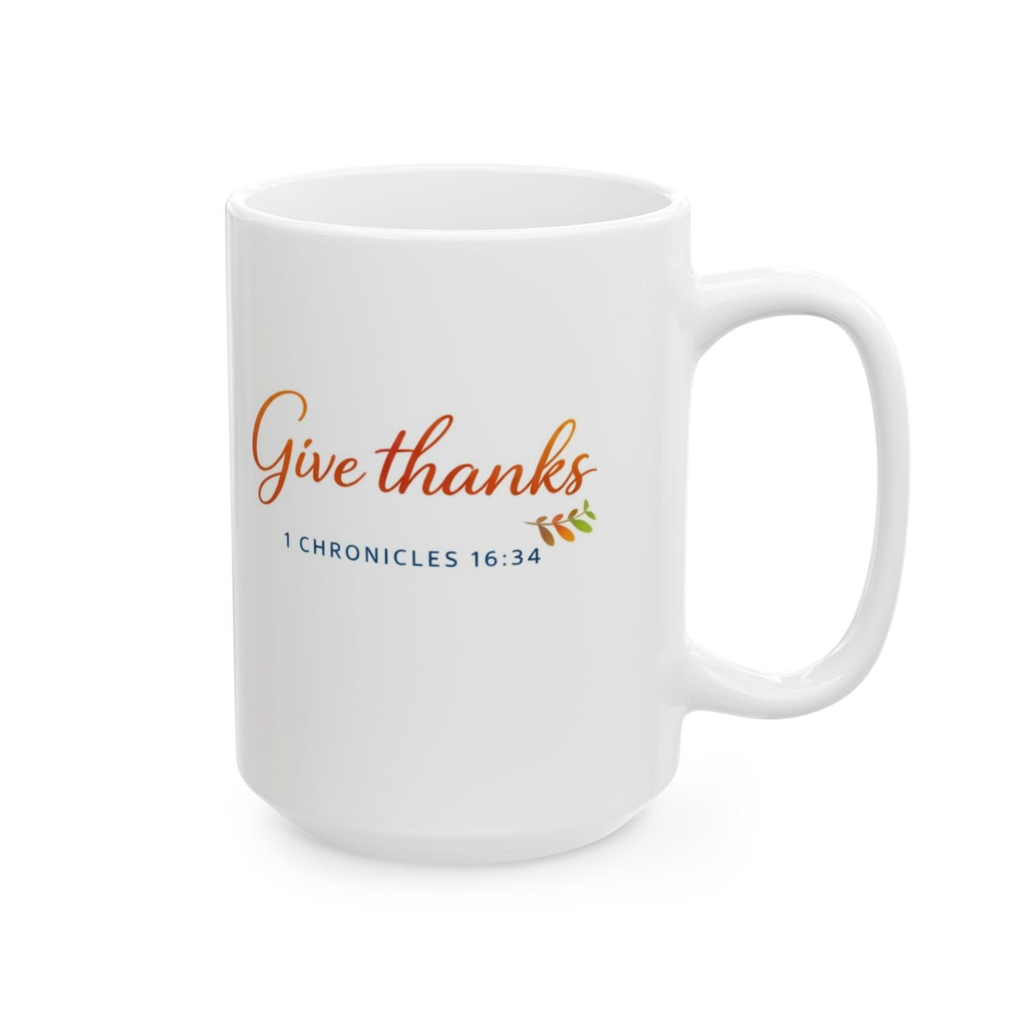 Give Thanks - 1 Chronicles 16:34 Mug