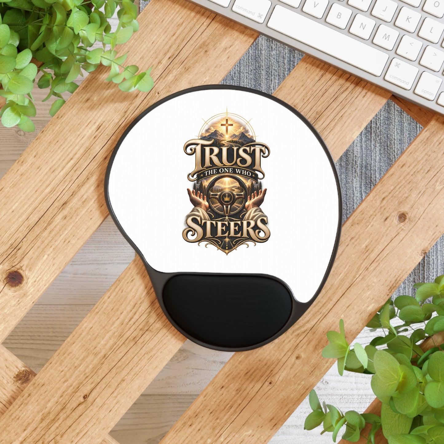 Trust the One Who Steers Mouse Pad with Wrist Rest — Religious Inspirational Gaming Desk Mat
