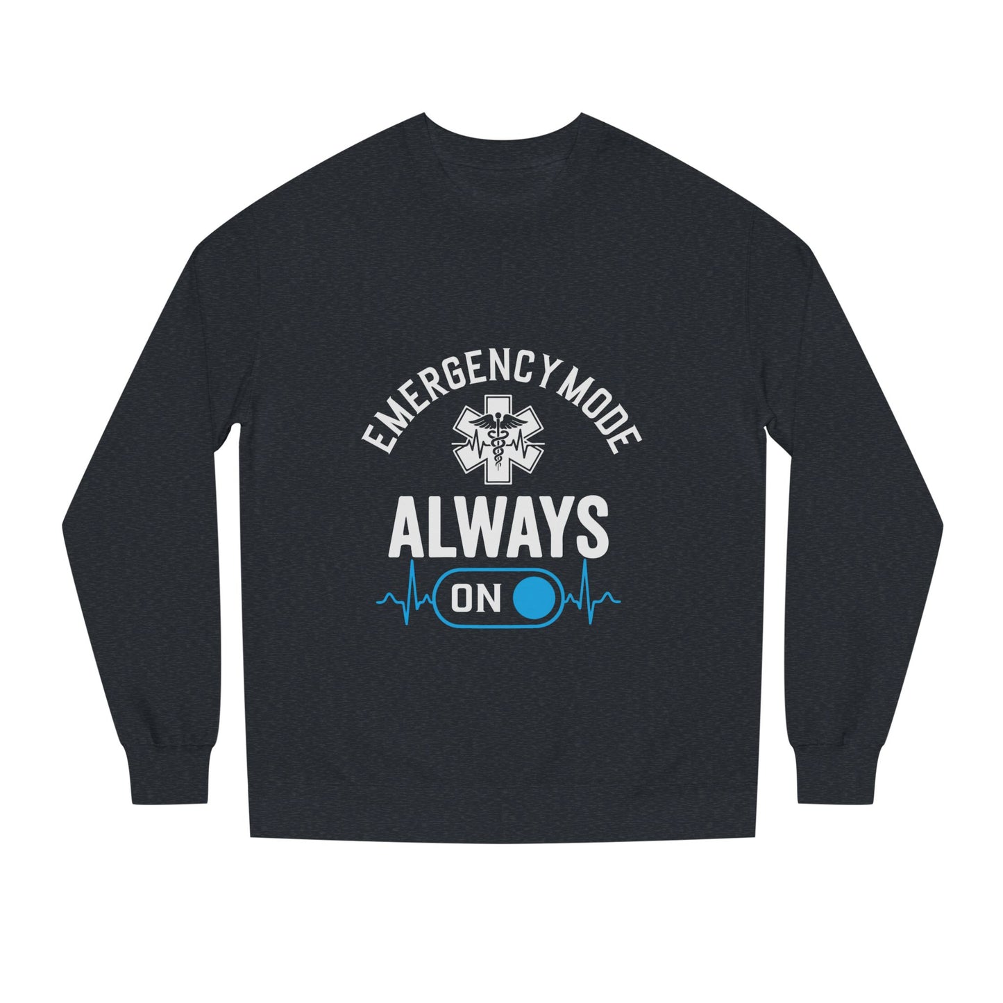 Emergency Mode "Always On" Sweatshirt — EMT/Paramedic Crewneck