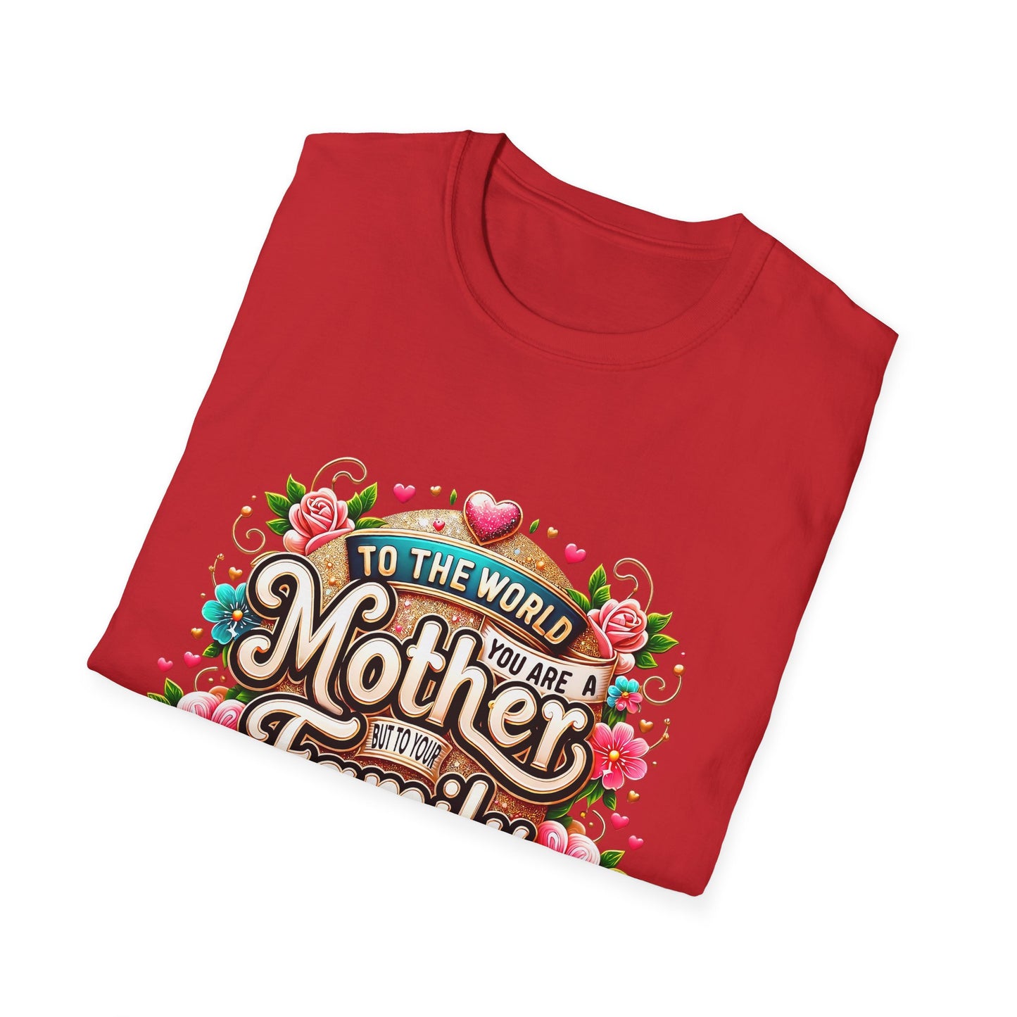 Mother You Are My World Floral T‑Shirt — Gift for Mom, Family Love Tee