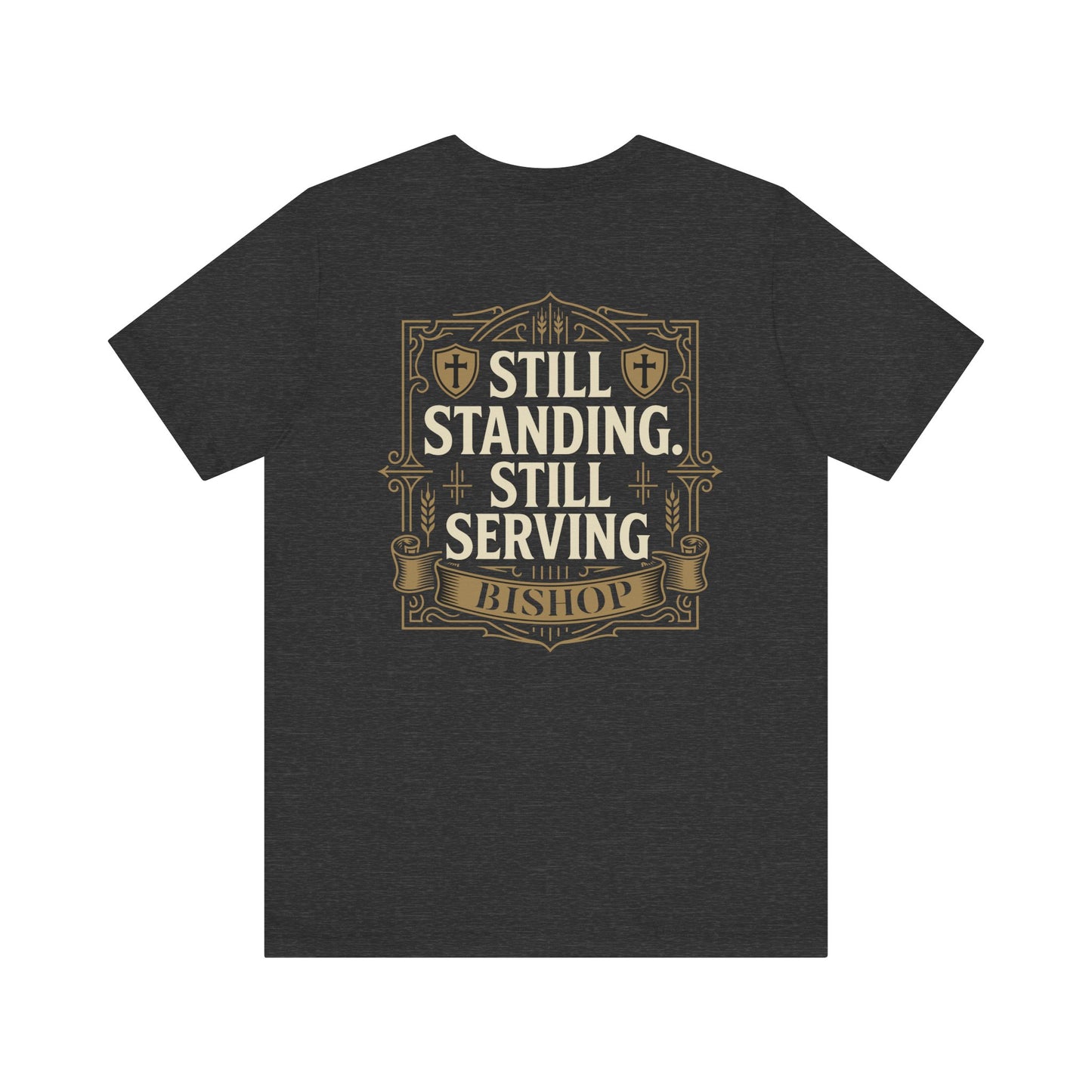 Still Standing, Still Serving Bishop Tee