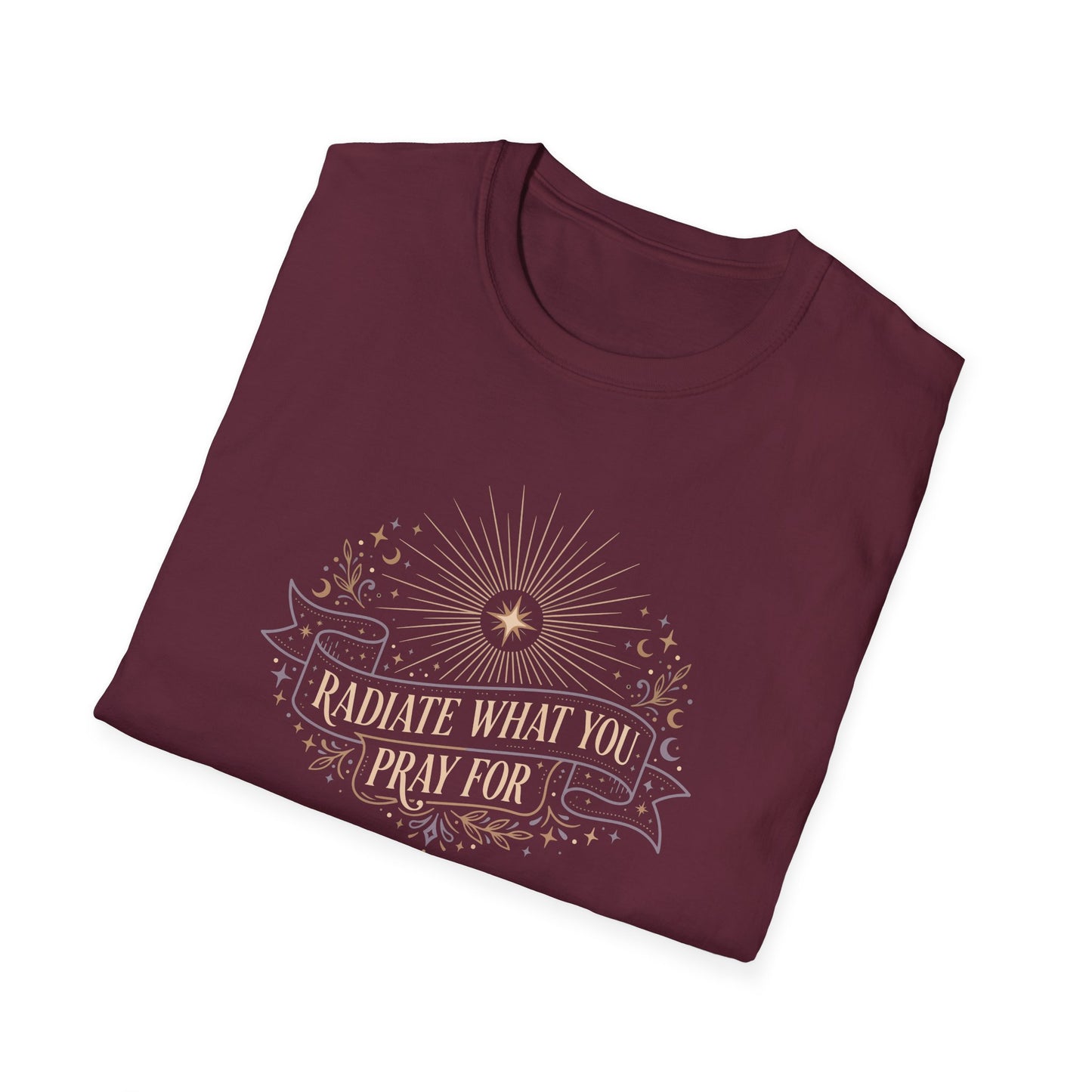 Radiate What You Pray For T-shirt