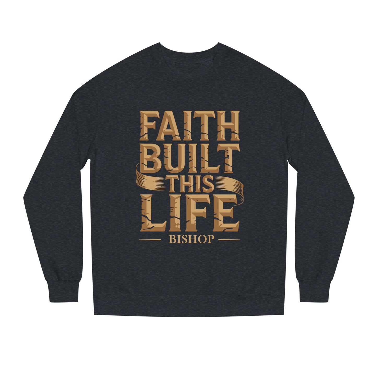 Faith Built This Life Sweatshirt