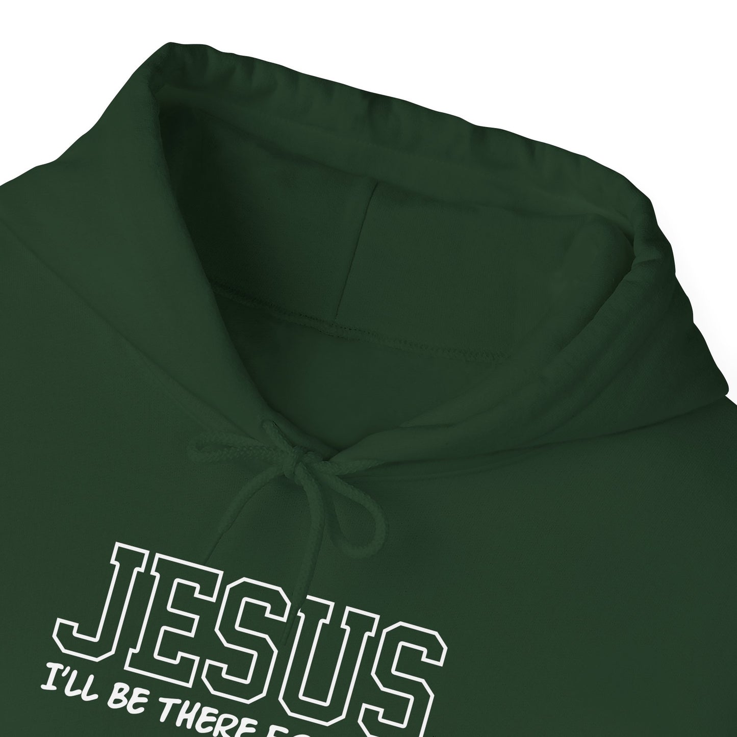 Jesus "I'll Be There For You" Hoodie