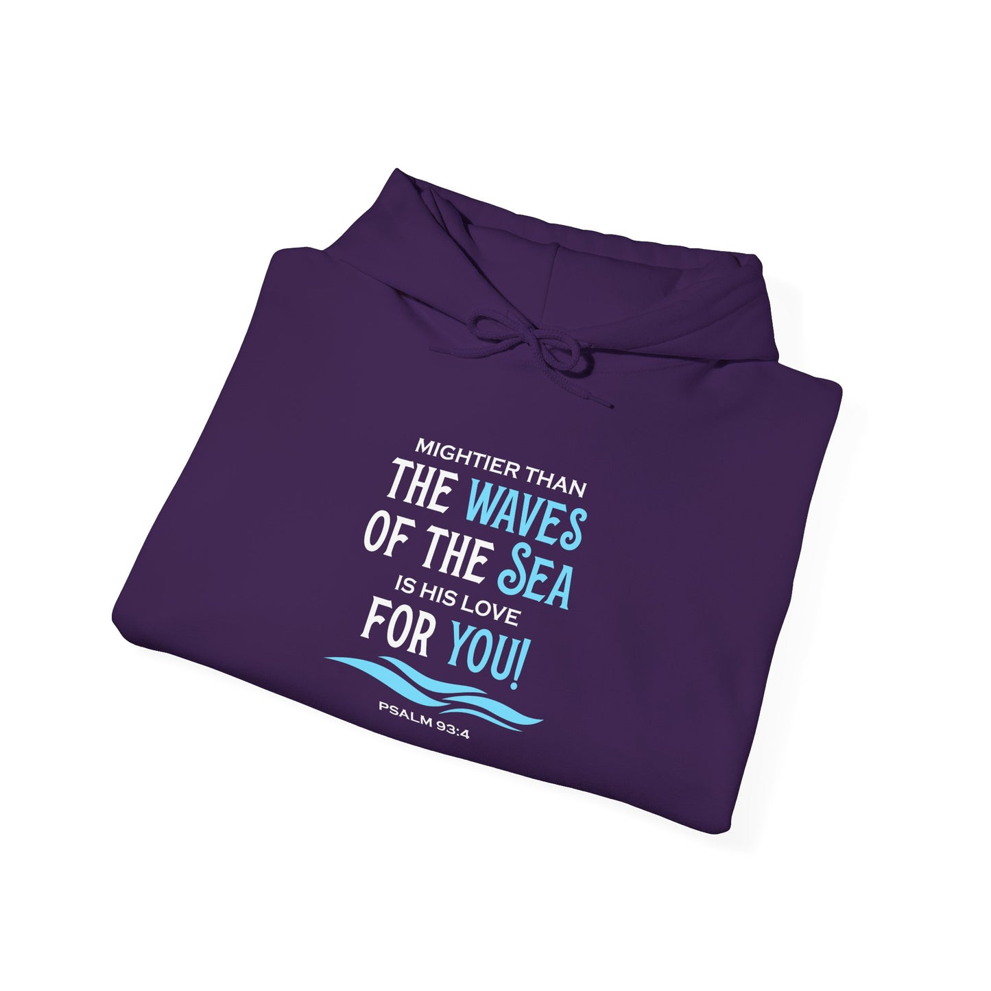 Mightier Than the Waves of the Sea is His Love for You! - Psalm 93:4 Hoodie