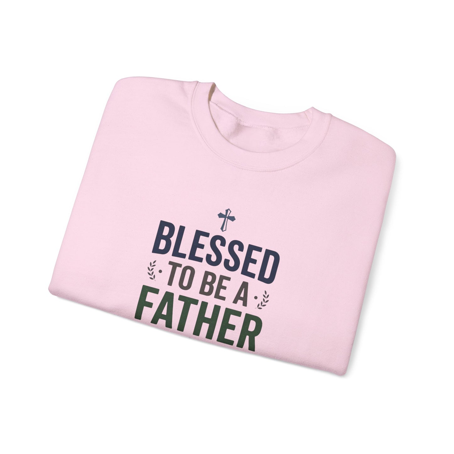 Blessed to Be a Father Sweatshirt