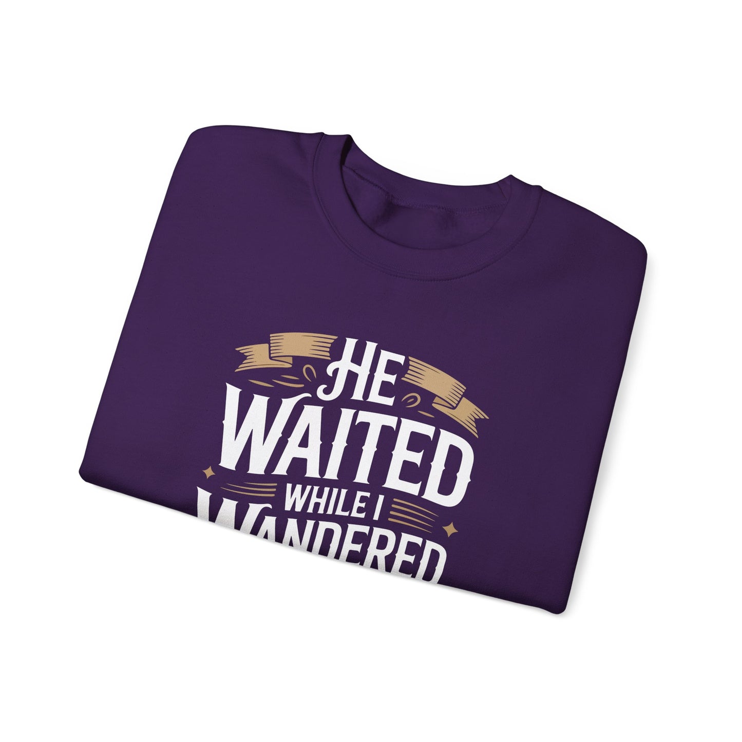 He Waited While I Wandered Sweatshirt