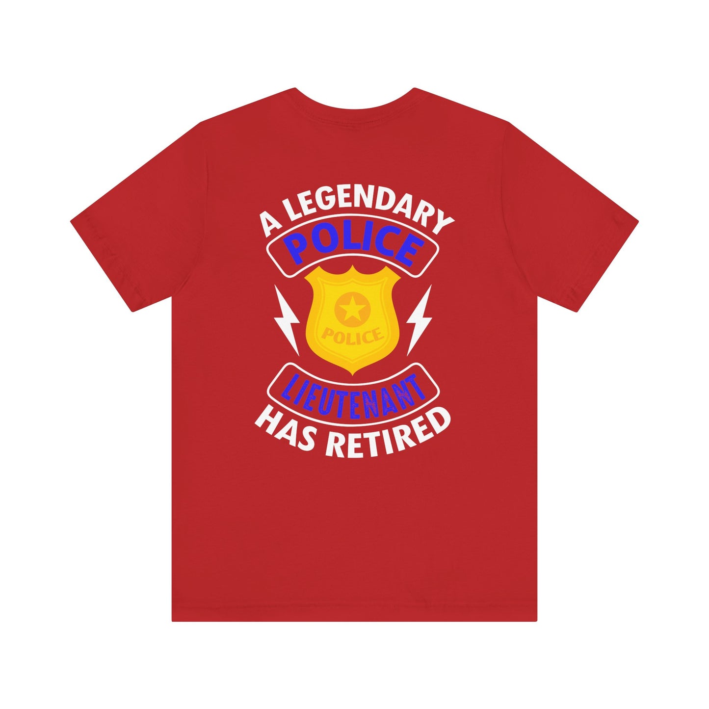 Retired Police Lieutenant T-Shirt — "A Legendary Police Lieutenant Has Retired"