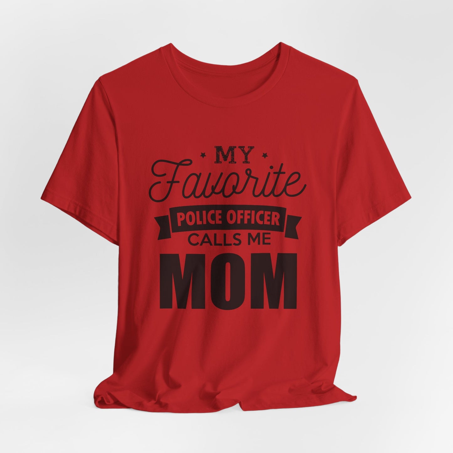 Mom of a Police Officer T-Shirt — "My Favorite Police Officer Calls Me Mom"