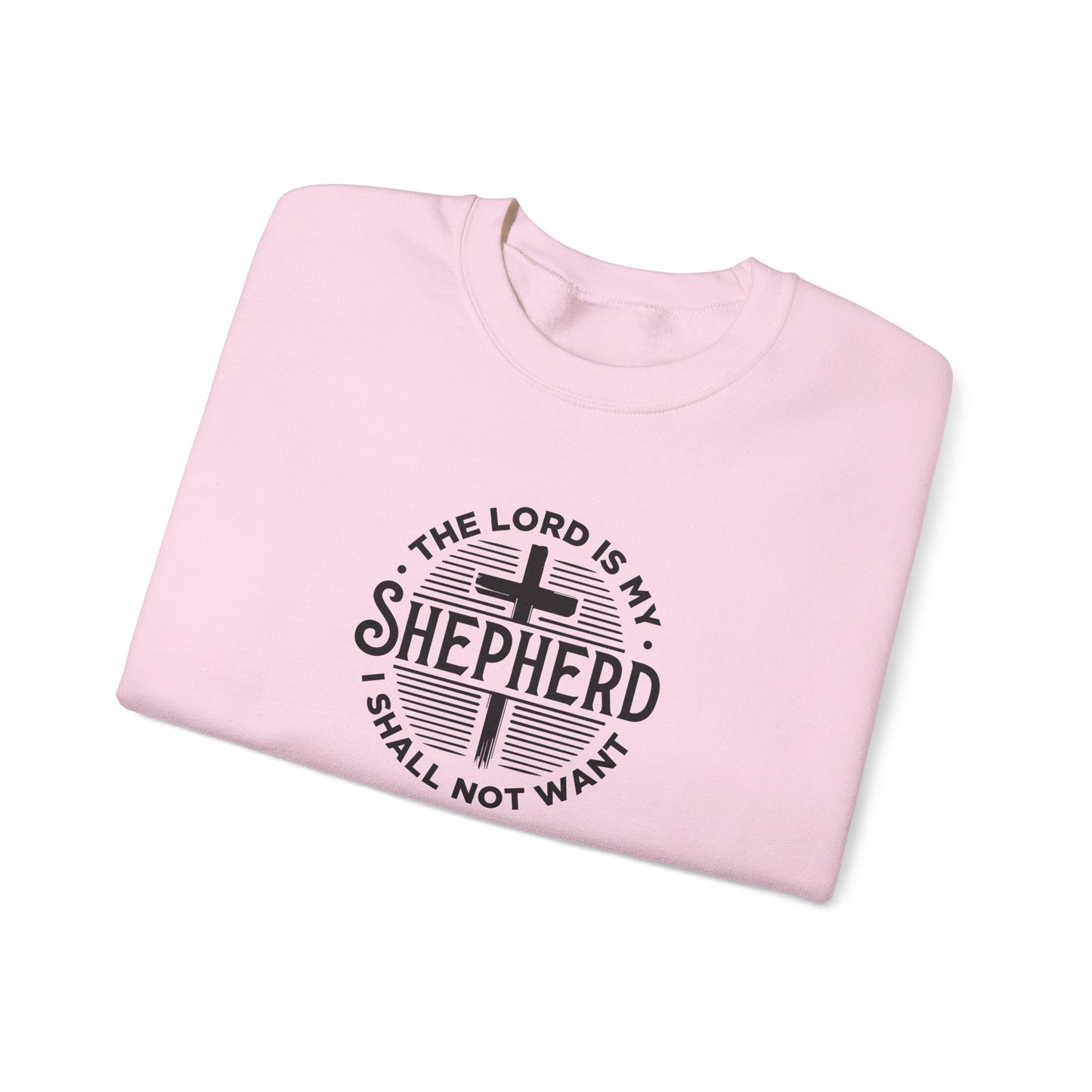 The Lord is My Shepherd I Shall Not Want - Psalm 23:1. Sweatshirt