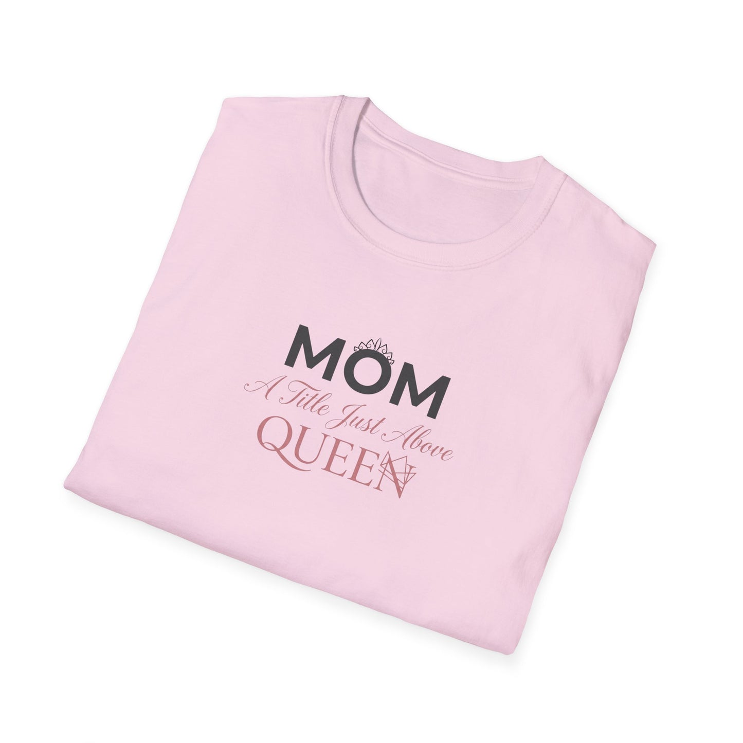 Mom A Title Just Above Queen T-Shirt