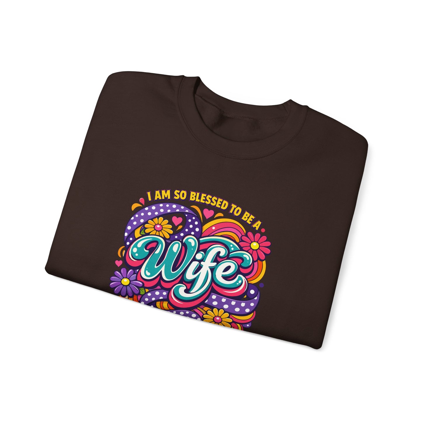 "I Am So Blessed To Call Her Wife" Sweatshirt