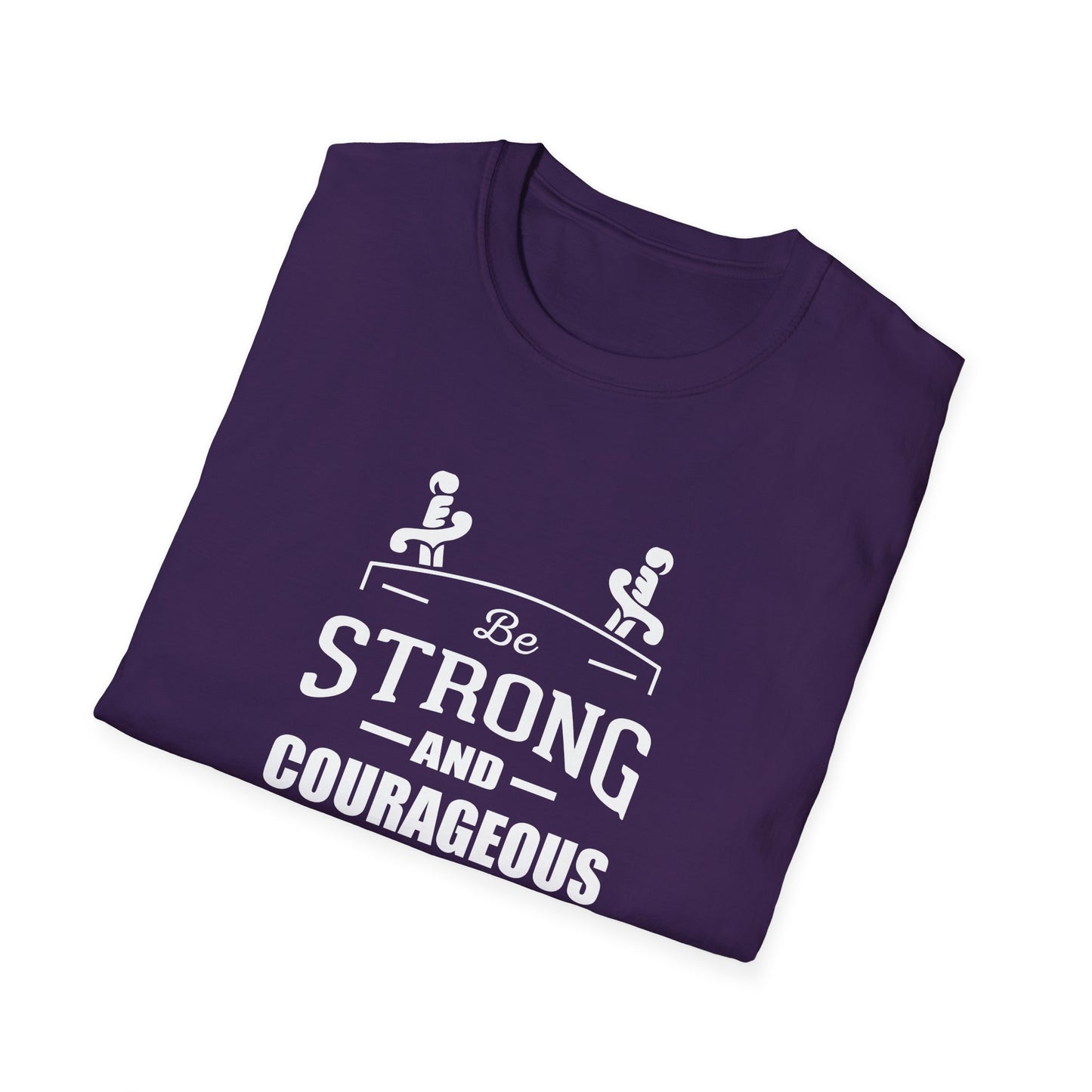 Be Strong and Courageous Deuteronomy 31:6 T-Shirt