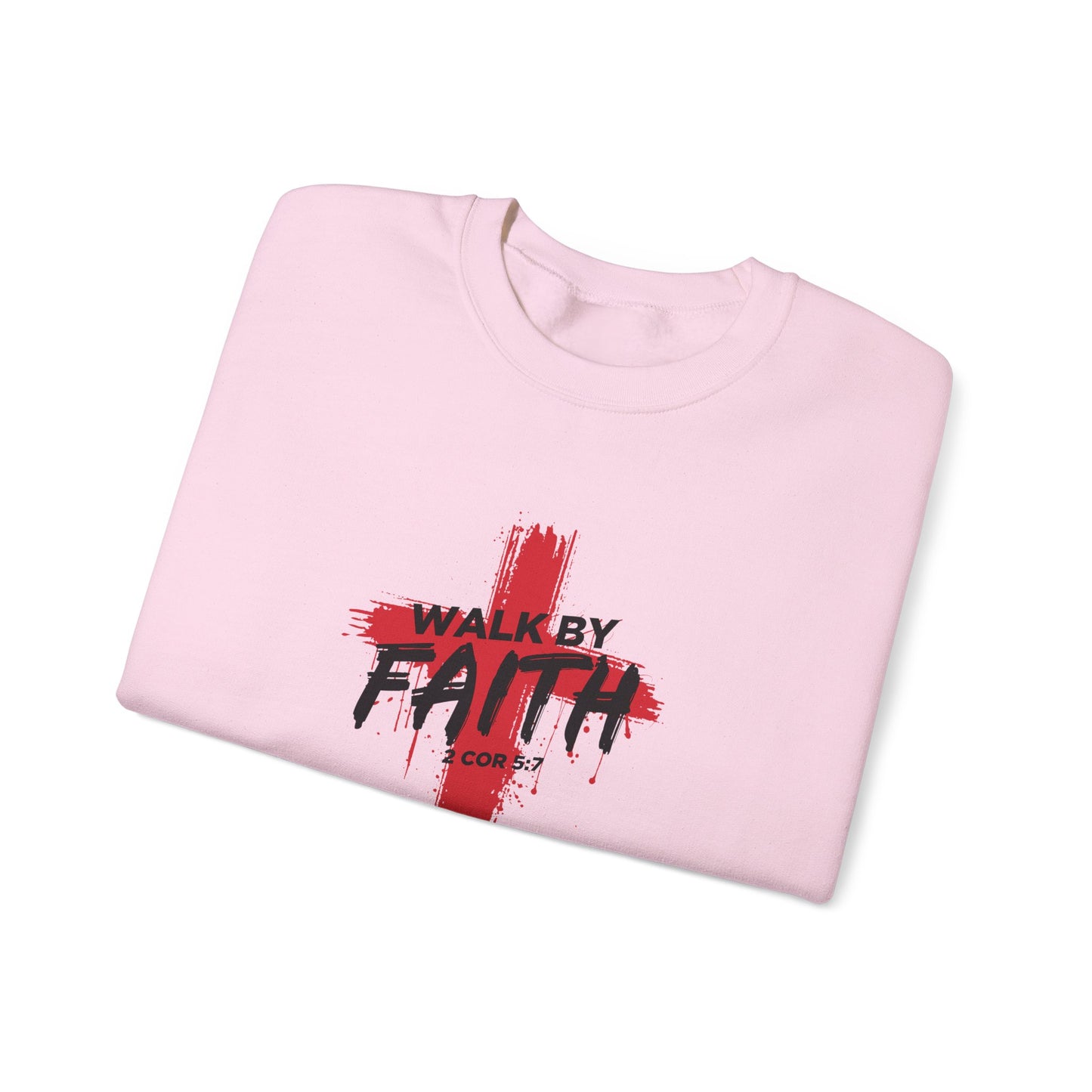 Walk by Faith 2 Cor 5:7 Sweatshirt