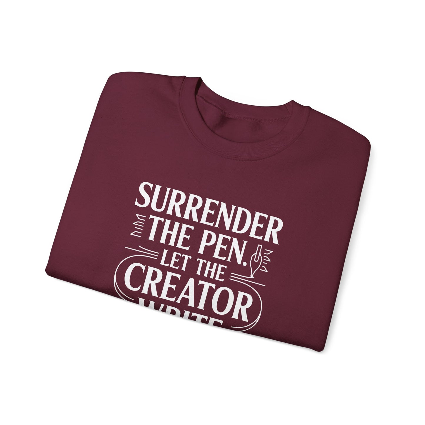 Surrender the Pen Let the Creator Write Sweatshirt