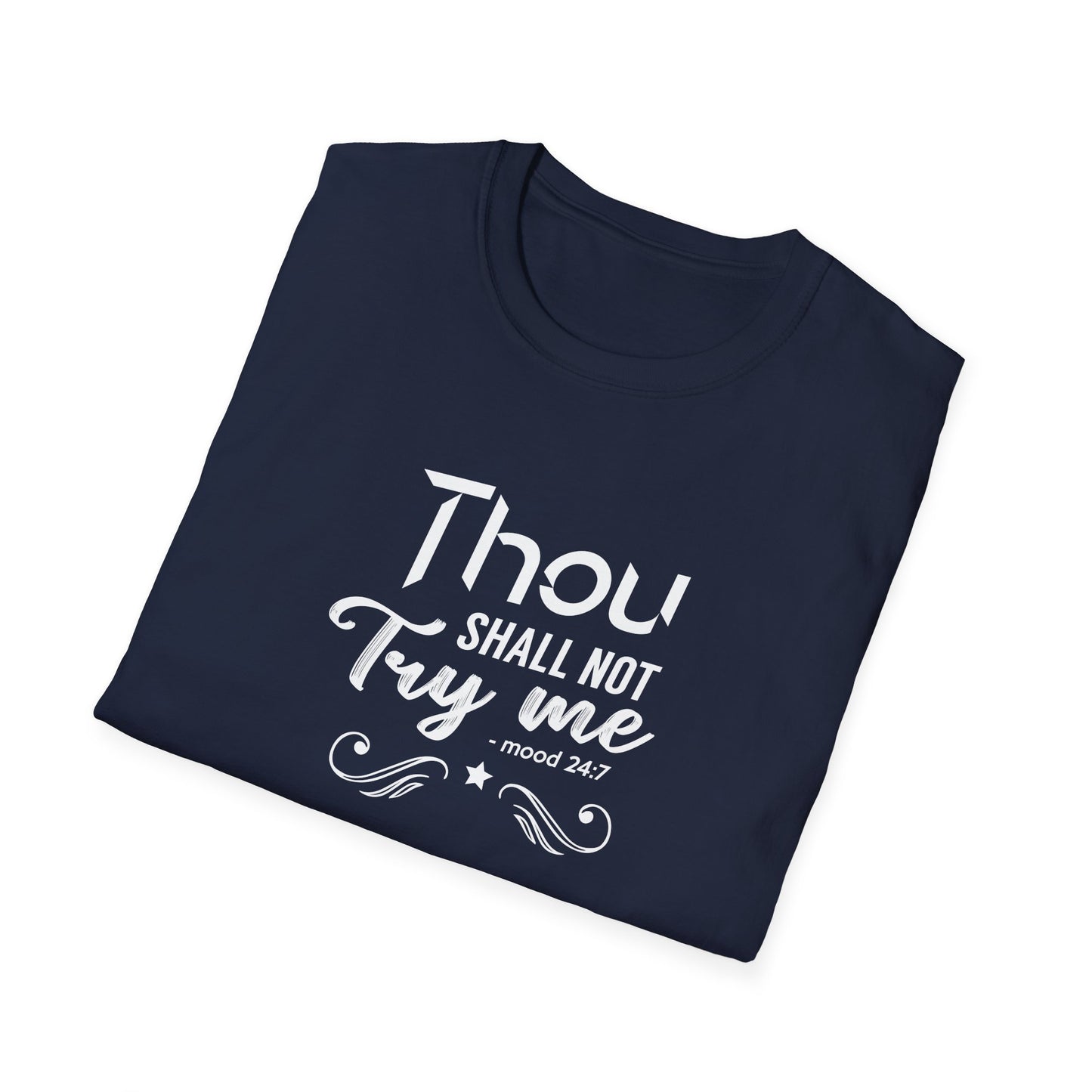 Thou Try Me Shall Not - Mood 24.7 T-Shirt