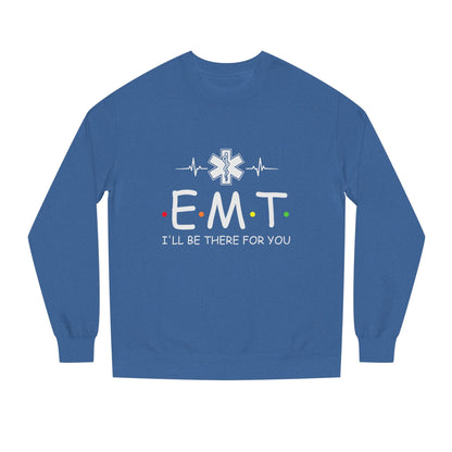 EMT Crewneck Sweatshirt – "I'll Be There For You" Emergency Medical Tech Pullover