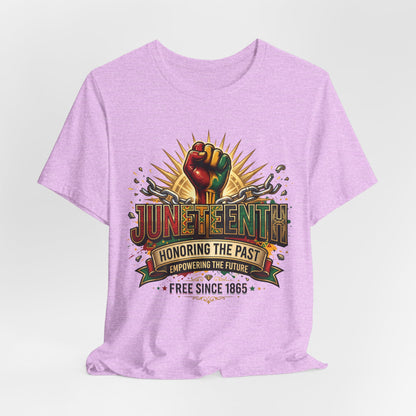 Juneteenth Graphic Tee — "Honoring the Past, Empowering the Future"