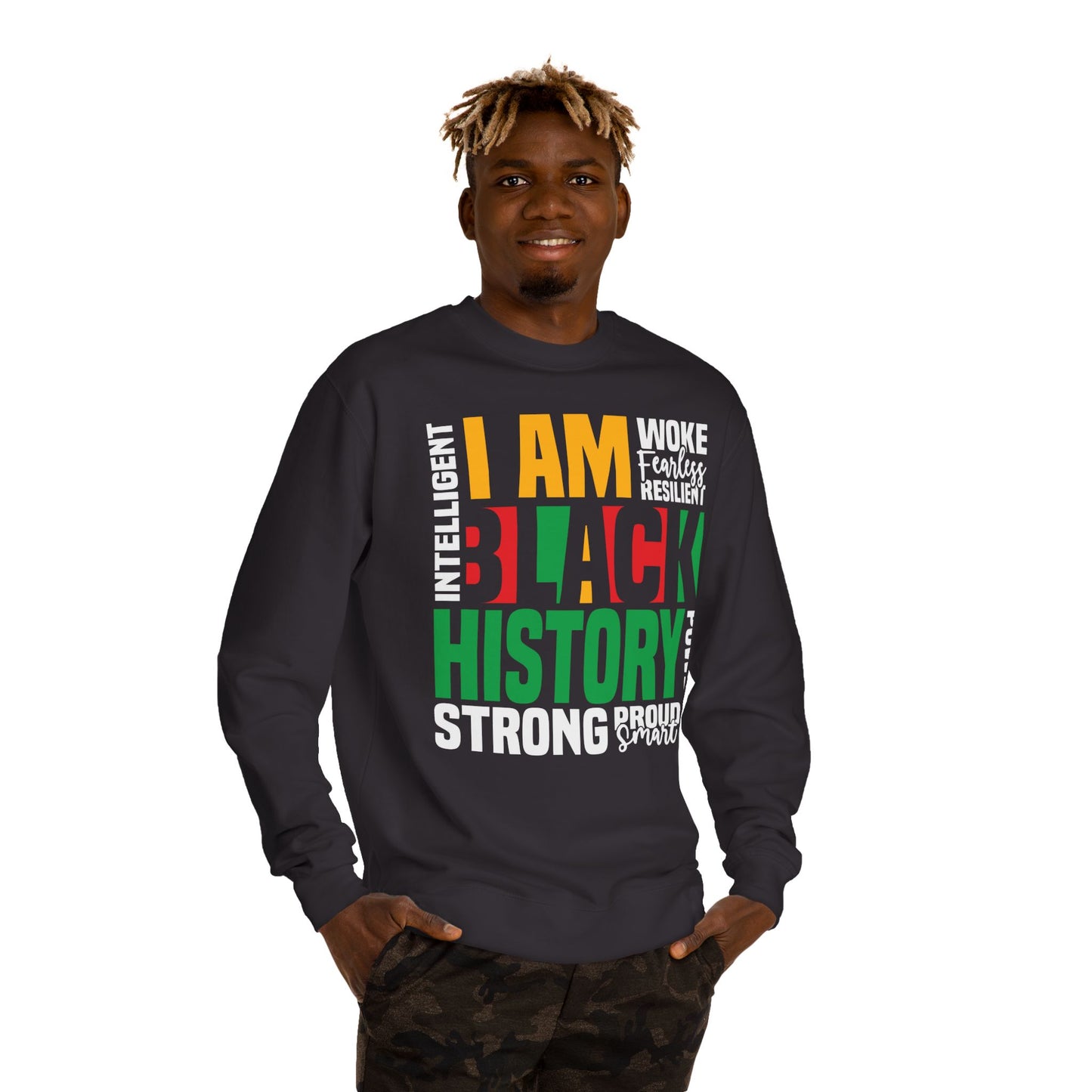 Black History I Am Crewneck Sweatshirt — Strong, Proud, Woke Statement Top