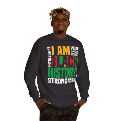 Black History I Am Crewneck Sweatshirt — Strong, Proud, Woke Statement Top