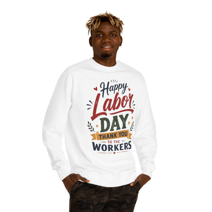 Labor Day Sweatshirt - "Happy Labor Day Thank You to the Workers" Crewneck