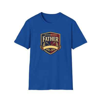 "I Am So Blessed To Be A Father"  T-Shirt