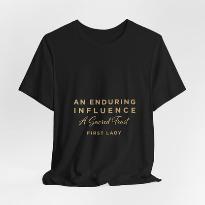 An Enduring Influence Tee — "A Sacred Trust" First Lady Inspirational T-Shirt