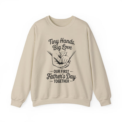 Father’s Day Sweatshirt “Tiny Hands, Big Love — Our First Father’s Day Together”