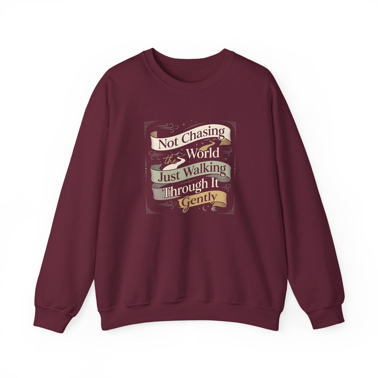 Not Chasing the World, Just Walking Through It Gently  Sweatshirt