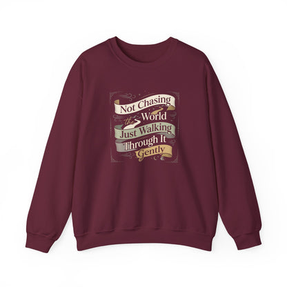 Not Chasing the World, Just Walking Through It Gently  Sweatshirt