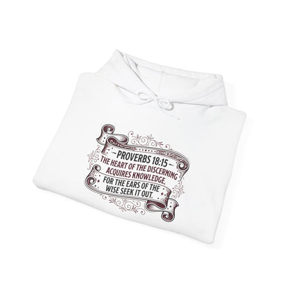Proverbs 18:15 The Heart of the Discerning Acquires Knowledge for the Ears of the Wise Seek It Out Hoodie